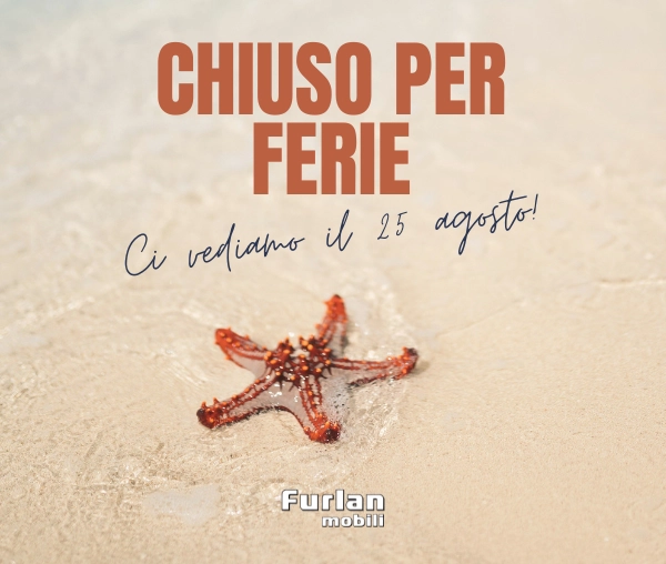 Cartello digitale di Furlan Mobili Castelfranco Veneto per la chiusura estiva con riapertura il 25 agosto.